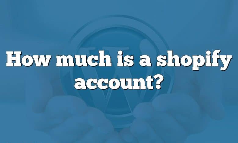 How much is a shopify account?