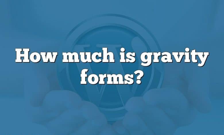 How much is gravity forms?