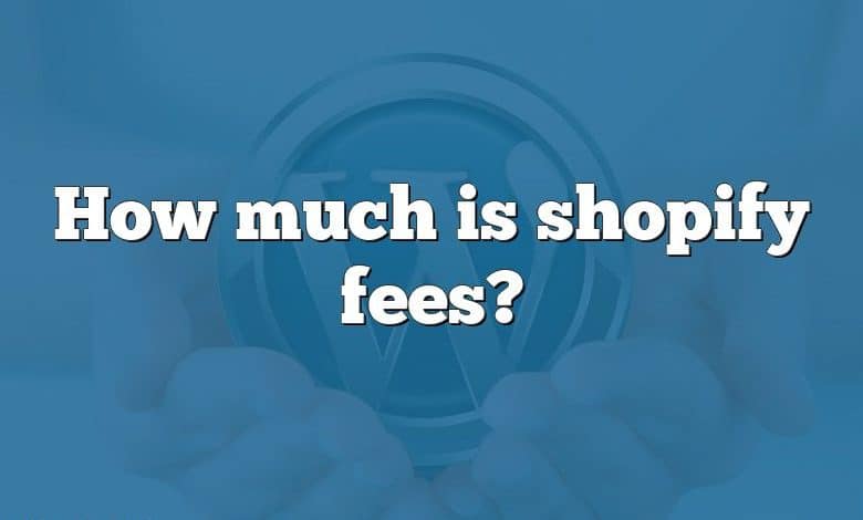 How much is shopify fees?