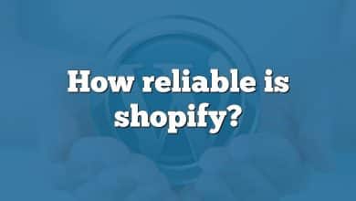 How reliable is shopify?