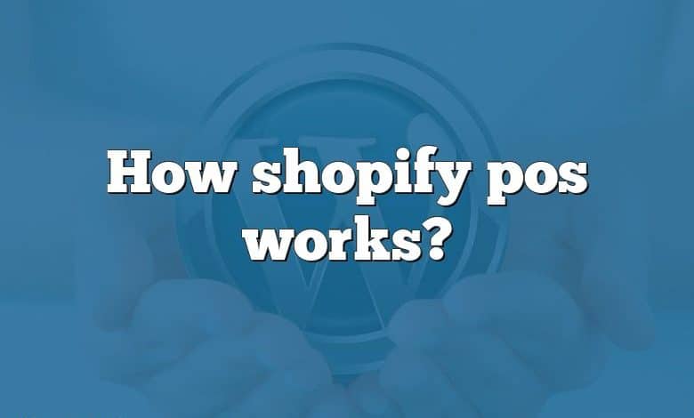 How shopify pos works?