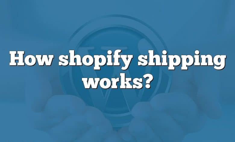 How shopify shipping works?