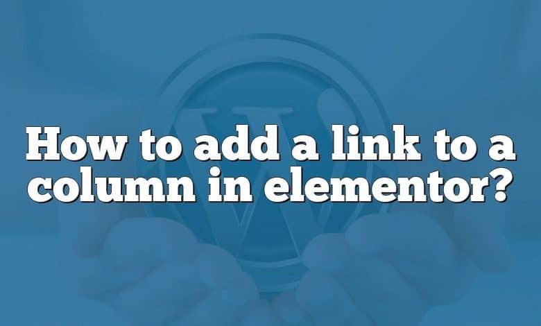 How to add a link to a column in elementor?