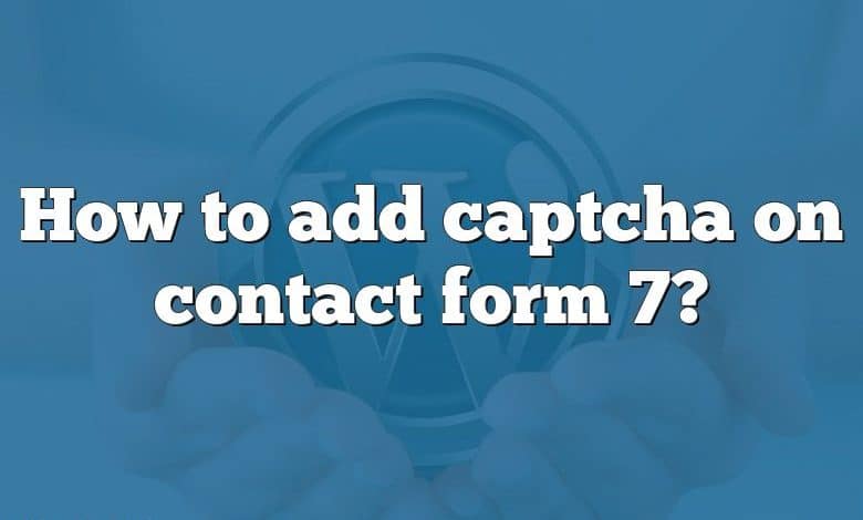 How to add captcha on contact form 7?