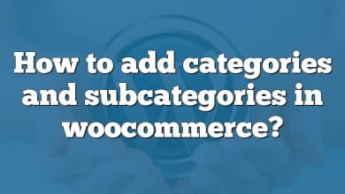 How to add categories and subcategories in woocommerce?