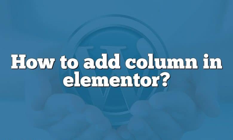 How to add column in elementor?