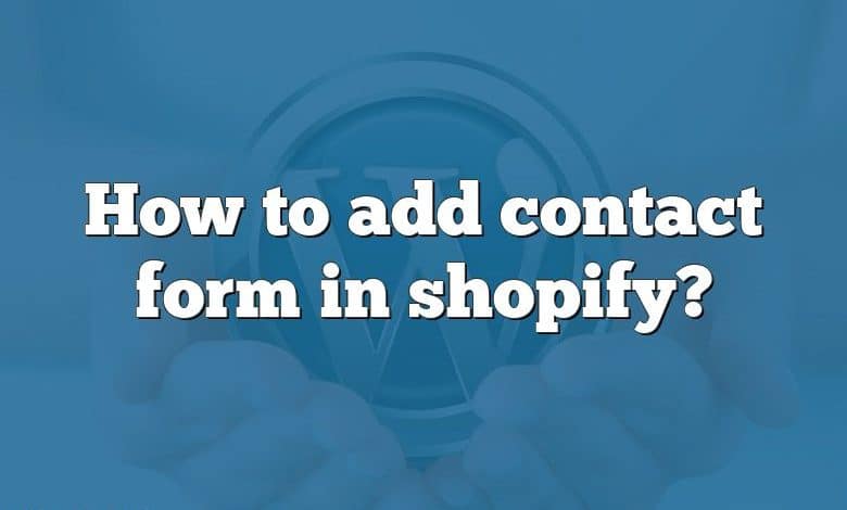 How to add contact form in shopify?