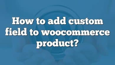 How to add custom field to woocommerce product?