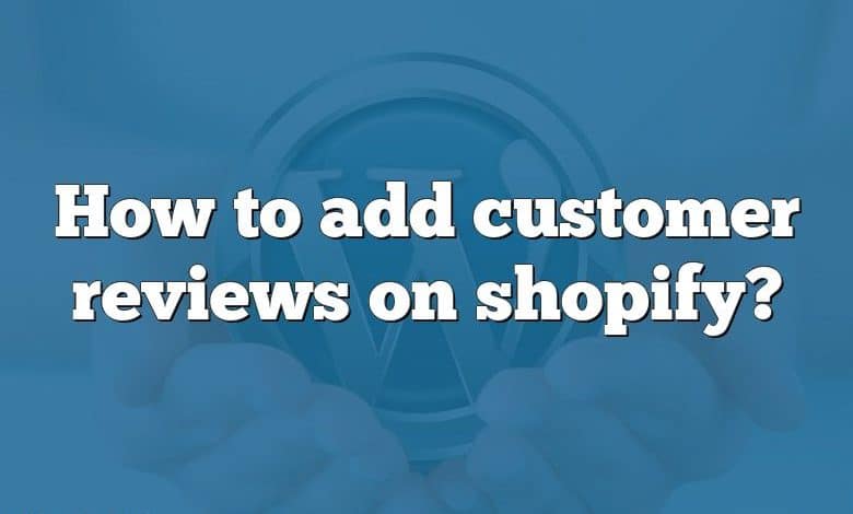 How to add customer reviews on shopify?