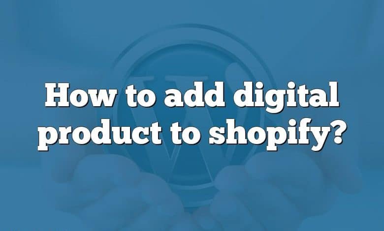 How to add digital product to shopify?