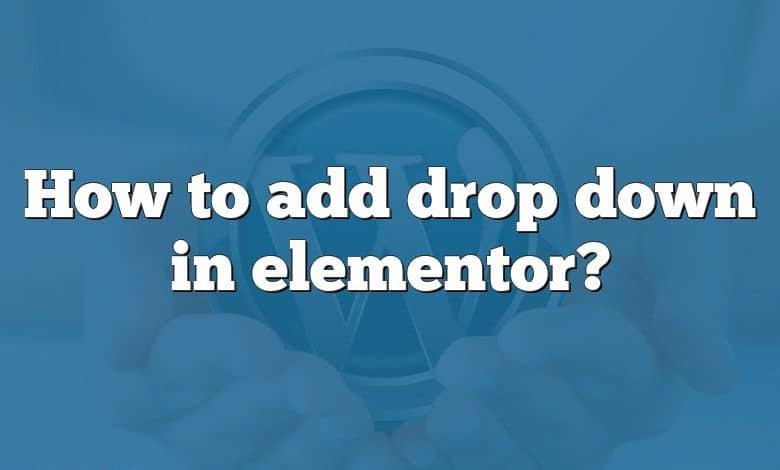 How to add drop down in elementor?