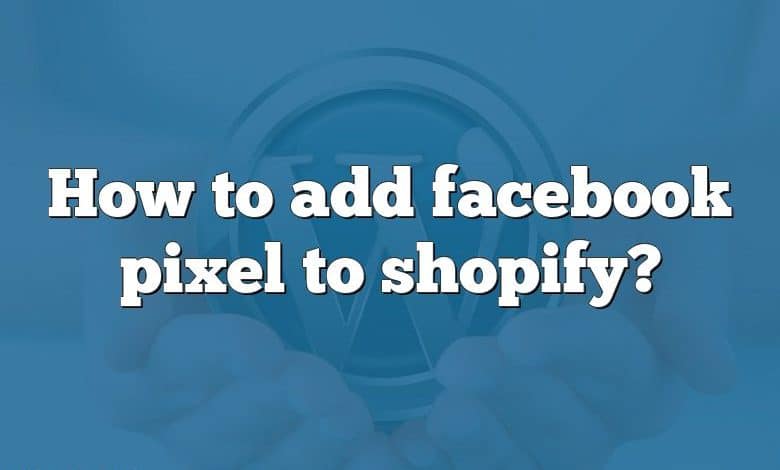 How to add facebook pixel to shopify?