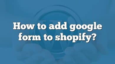 How to add google form to shopify?