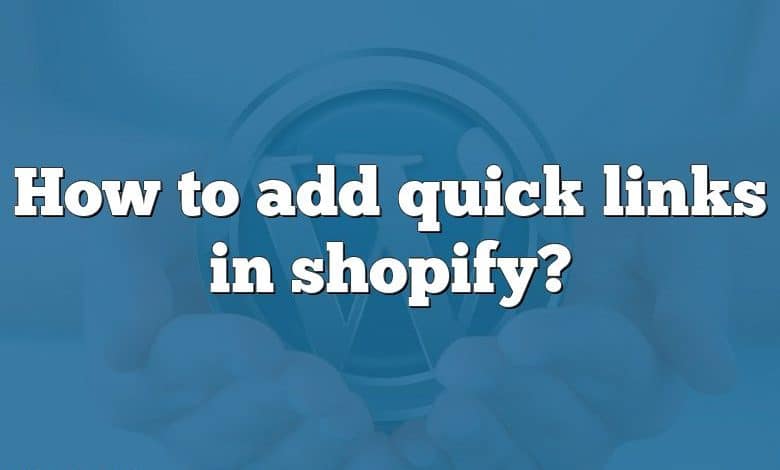 How to add quick links in shopify?