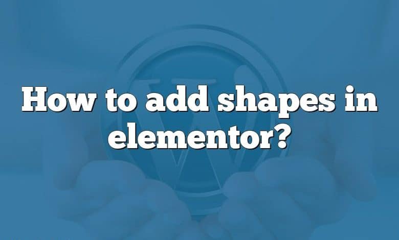 How to add shapes in elementor?