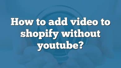 How to add video to shopify without youtube?