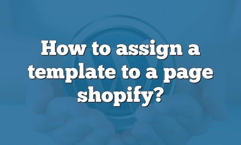 How to assign a template to a page shopify?