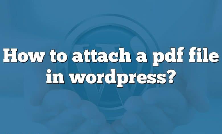 How to attach a pdf file in wordpress?