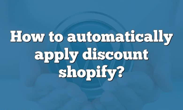 How to automatically apply discount shopify?