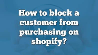 How to block a customer from purchasing on shopify?