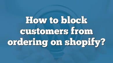 How to block customers from ordering on shopify?