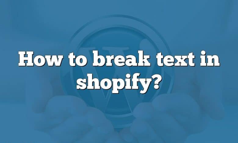 How to break text in shopify?