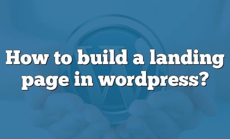 How to build a landing page in wordpress?