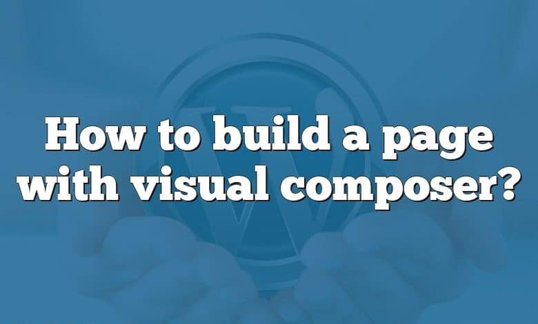 How to build a page with visual composer?