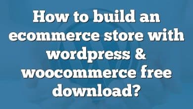 How to build an ecommerce store with wordpress & woocommerce free download?