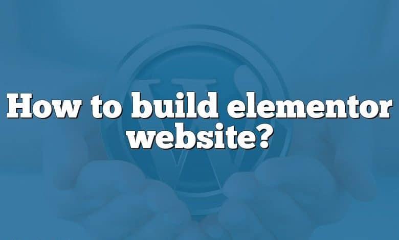 How to build elementor website?