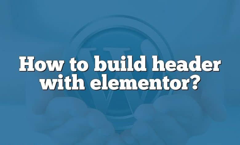 How to build header with elementor?