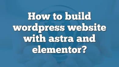 How to build wordpress website with astra and elementor?