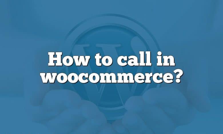 How to call in woocommerce?