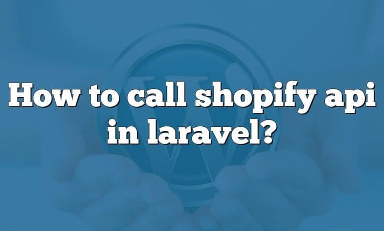 How to call shopify api in laravel?