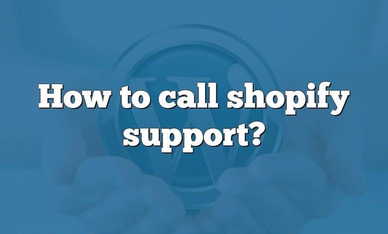 How to call shopify support?