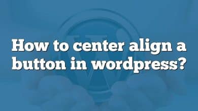 How to center align a button in wordpress?