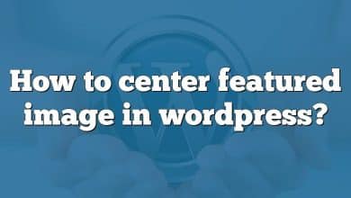 How to center featured image in wordpress?