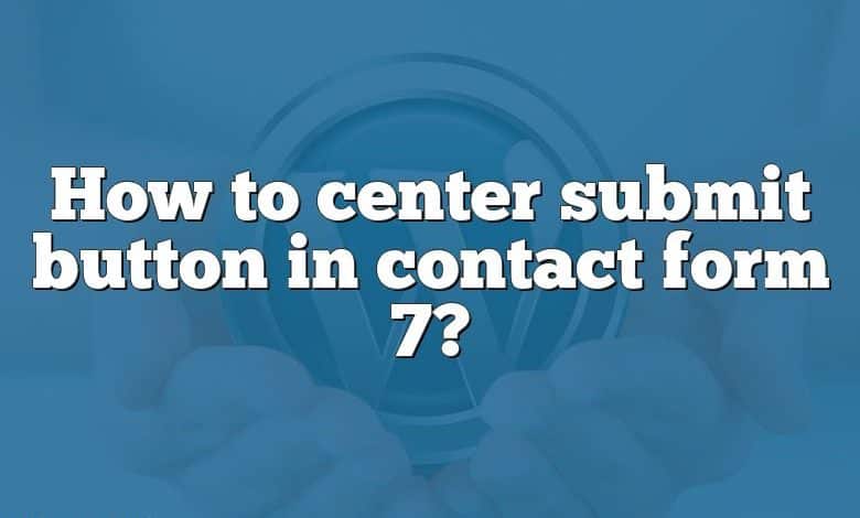 How to center submit button in contact form 7?