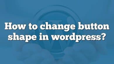 How to change button shape in wordpress?