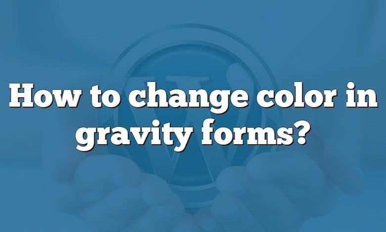 How to change color in gravity forms?