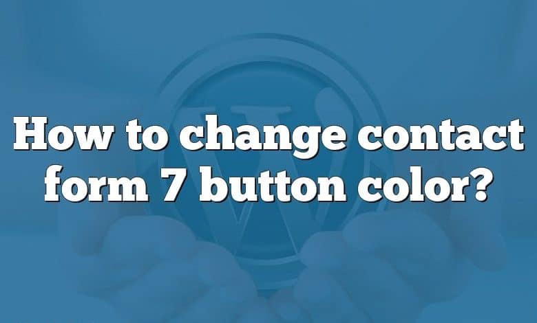 How to change contact form 7 button color?