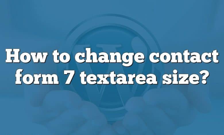 How to change contact form 7 textarea size?