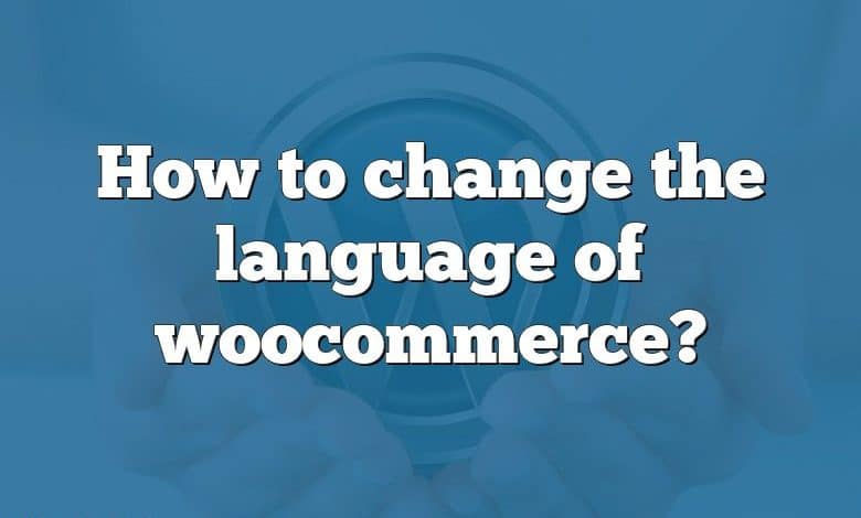 How to change the language of woocommerce?