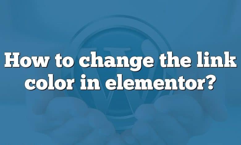 How to change the link color in elementor?