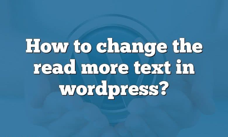 How to change the read more text in wordpress?