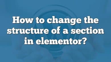 How to change the structure of a section in elementor?