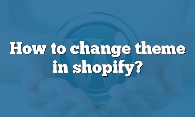 How to change theme in shopify?