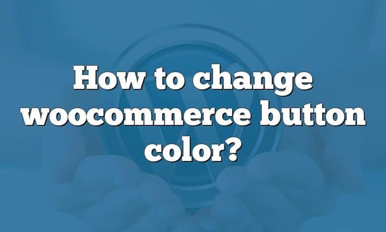 How to change woocommerce button color?