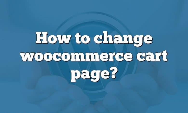 How to change woocommerce cart page?