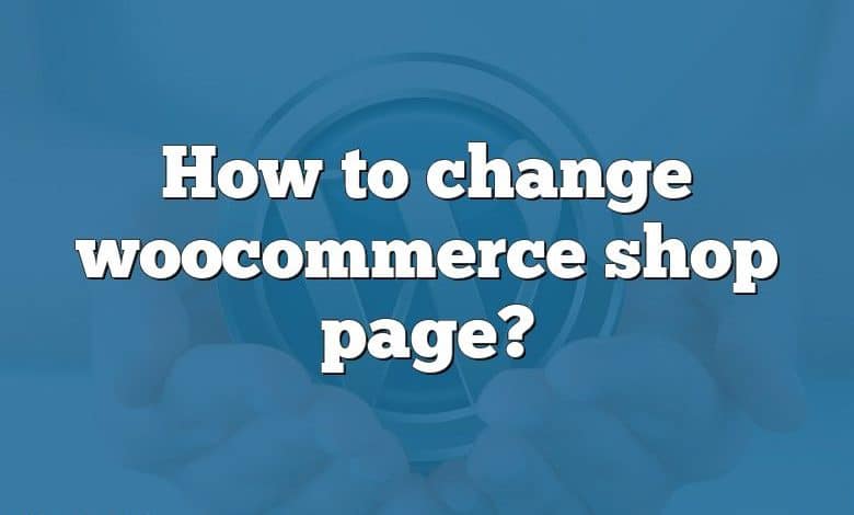 How to change woocommerce shop page?